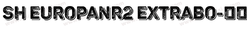 Sh EuropaNr2 ExtraBo字体转换